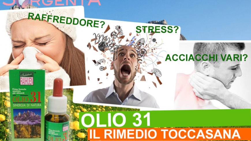 Olio 31, il rimedio naturale che non sbaglia mai!